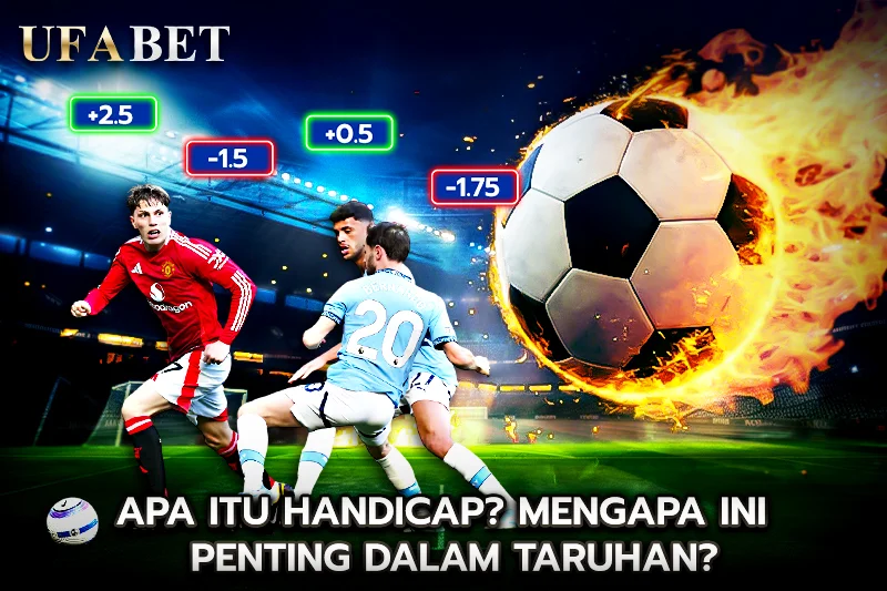 Apa itu Handicap Mengapa Ini Penting dalam Taruhan