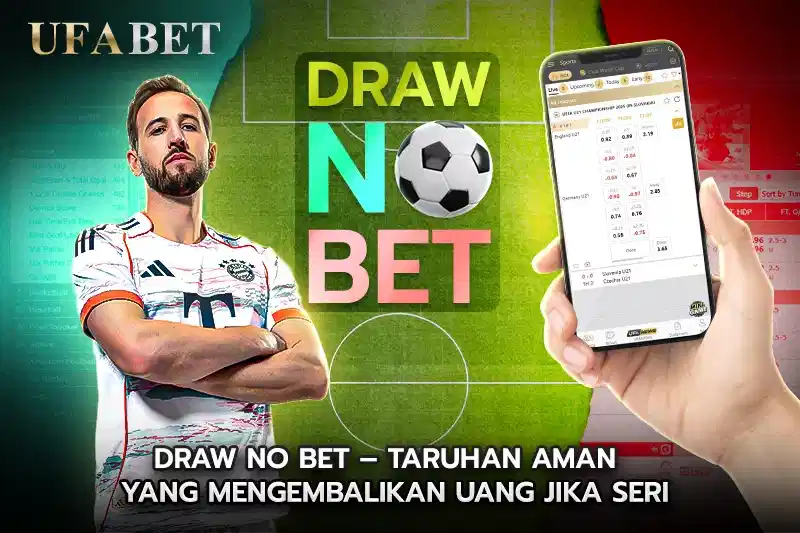 Draw No Bet – Taruhan Aman yang Mengembalikan Uang Jika Seri
