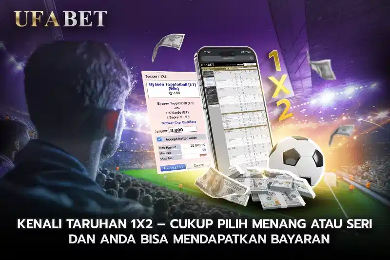Kenali Taruhan 1X2 – Cukup Pilih Menang atau Seri dan Anda Bisa Mendapatkan Bayaran
