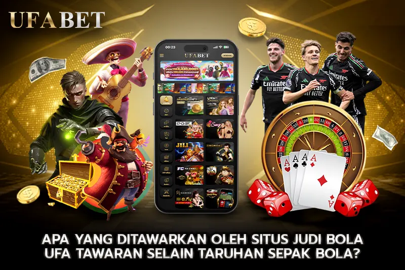 Apa yang ditawarkan oleh Situs Judi Bola UFA Tawaran Selain Taruhan Sepak Bola
