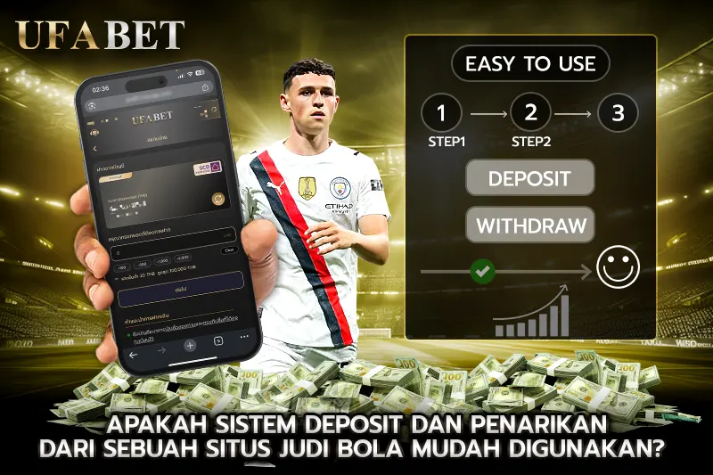 Apakah Sistem Deposit Dan Penarikan Dari Sebuah Situs Judi Bola Mudah Digunakan