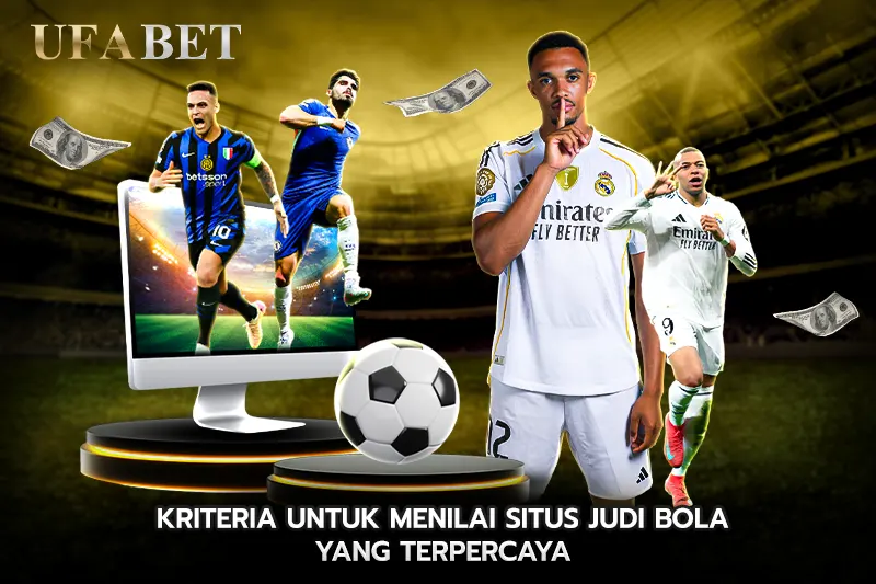 Kriteria untuk Menilai Situs Judi Bola yang Terpercaya