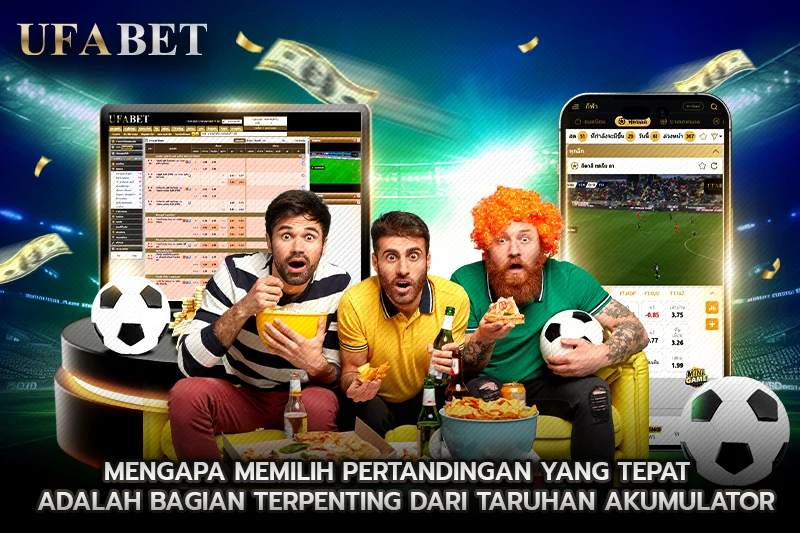 Mengapa Memilih Pertandingan yang Tepat adalah Bagian Terpenting dari Taruhan Akumulator