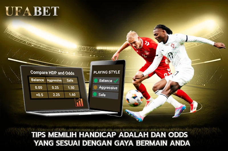 Tips Memilih Handicap adalah dan Odds yang Sesuai dengan Gaya Bermain Anda