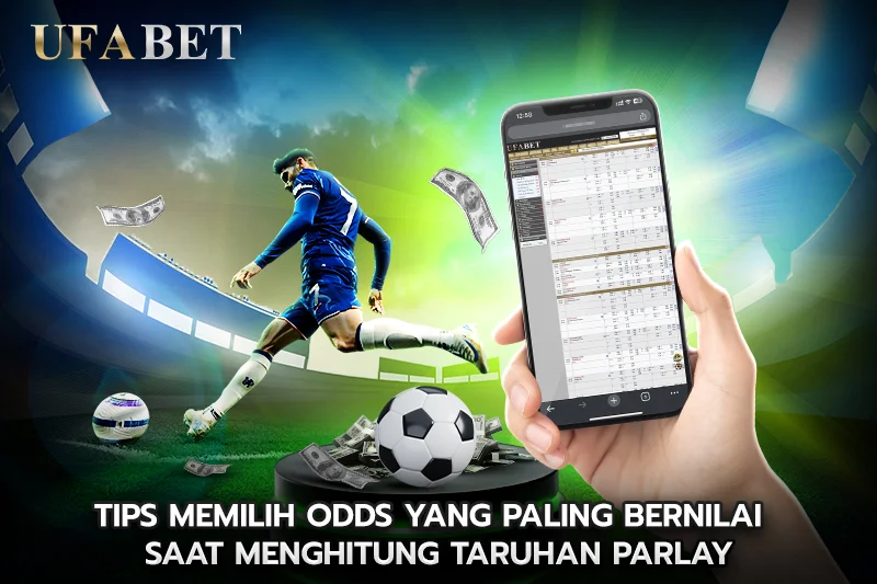 Tips Memilih Odds yang Paling Bernilai Saat Menghitung Taruhan Parlay