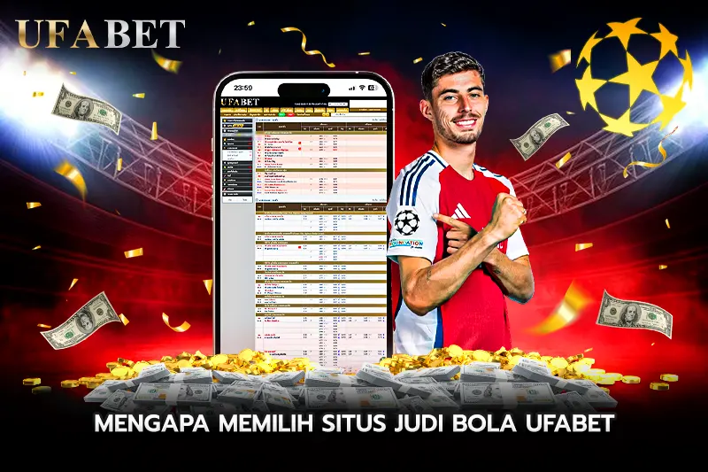 Mengapa Memilih Situs Judi Bola UFABET