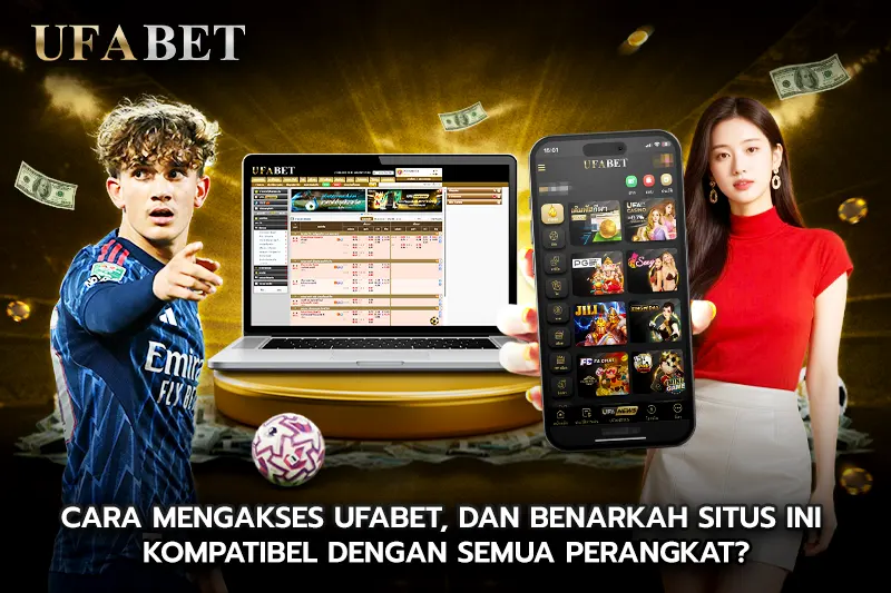 Cara Mengakses UFABET, dan benarkah situs ini kompatibel dengan semua perangkat?